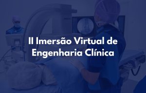 Vital C participa da II Imersão Virtual de Engenharia Clínica